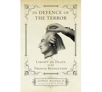 In Defence of the Terror : Liberty or Death in the French Revolution