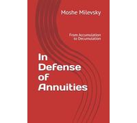 In Defense of Annuities: From Accumulation to Decumulation