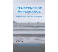 In Defense of Appearance: An Antidote to Materialism