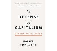 In Defense of Capitalism: Debunking the Myths