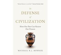 In Defense of Civilization: How Our Past Can Renew Our Present