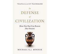 In Defense of Civilization: How Our Past Can Renew Our Present