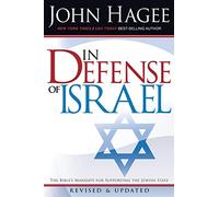 IN DEFENSE OF ISRAEL: The Bible's Mandate for Supporting the Jewish State (Revised)