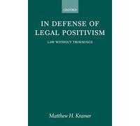 In Defense of Legal Positivism : Law Without Trimmings: Law Without Trimmings