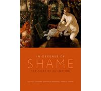 In Defense of Shame: The Faces of an Emotion