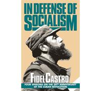 In Defense of Socialism: Four Speeches on the 30th Anniversary of the Cuban Revolution (Fidel Castro Speeches)