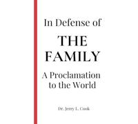 In Defense of The Family: A Proclamation to the World (In Defense of The Church of Jesus Christ of Latter-day Saints--for LDS Readers & Listeners)