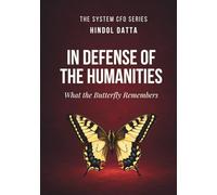 In Defense of the Humanities: What the Butterfly Remembers (The System CFO Series)