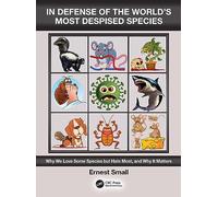 In Defense of the World’s Most Despised Species: Why we love some species but hate most, and why it matters