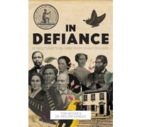 In Defiance : 20 Abolitionists You Were Never Taught in School