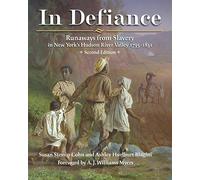 In Defiance: Runaways from Slavery in New York's Hudson River Valley, Second Edition