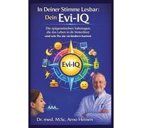 In Deiner Stimme lesbar: Dein Evi-IQ: Die epigenetischen Sabotagen, die das Leben in dir hinterlässt und wie Du sie verändern kannst (Die Wurzeln der ... Tagen unseres Lebens und prägt unser Alter)