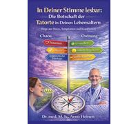 In Deiner Stimme lesbar: Die Botschaft der Tatorte in Deinen Lebensaltern: Wege aus Stress, Symptomenund Krankheiten (Die Wurzeln der Gesundheit - ... Tagen unseres Lebens und prägt unser Alter)