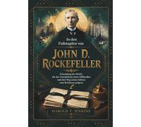 In den Fußstapfen von John D. Rockefeller: Erkundung der Briefe, die das Vermachtnis eines Milliardars und den Weg seines Sohnes zum Reichtum pragten