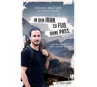 In den Iran. Zu FuAY. Ohne Pass.: Auf der Suche, Maturi, Greiner.