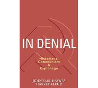 In Denial: Historians, Communism, and Espionage