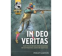 In Deo Veritas : Fast Play Rules for Exciting Seventeenth Century Battles