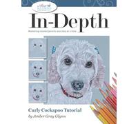 In-Depth Curly Cockapoo: Mastering Colored Pencils One Step at a Time (In-Depth Colored Pencil Tutorials)