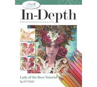 In-Depth Lady of the Bees Tutorial: Mastering Colored Pencil One Step at a Time (In-Depth Colored Pencil Tutorials)