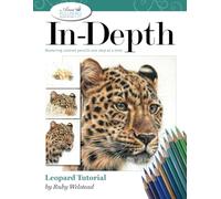 In-Depth Leopard Tutorial: Mastering Colored Pencils One Step at a Time (In-Depth Colored Pencil Tutorials)