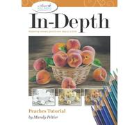 In-Depth Peaches Tutorial: Mastering Colored Pencils One Step at a Time (In-Depth Colored Pencil Tutorials)
