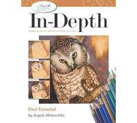 In-Depth Spotted Owl Tutorial: Mastering Colored Pencil One Step at a Time (In-Depth Colored Pencil Tutorials)
