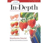 In-Depth Strawberries Tutorial: Mastering Colored Pencil One Step at a Time (In-Depth Colored Pencil Tutorials)