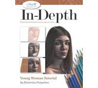 In-Depth Young Woman Tutorial: Mastering Colored Pencils One Step at a Time (In-Depth Colored Pencil Tutorials)