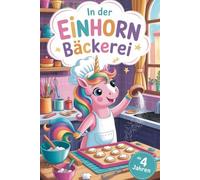 In der Einhornbäckerei. Backe, backe Einhorn. Ausmalspaß mit Kuchen, Muffins & Donuts. Der Malspaß mit süßen Leckereien. Backzauber zum Ausmalen. Das ... Malbuch. In der Zauberbäckerei der Einhörner.