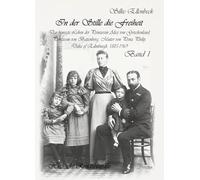 In der Stille die Freiheit Band 1 - Das bewegte Leben der Prinzessin Alice von Griechenland, Prinzessin von Battenberg, Mutter von Prinz Philip, Duke ... Kindheit, Jugend und die Jahre bis 1922