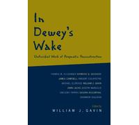 In Dewey's Wake: Unfinished Work of Pragmatic Reconstruction