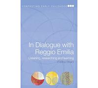In Dialogue with Reggio Emilia: Listening, Researching and Learning (Contesting Early Childhood)