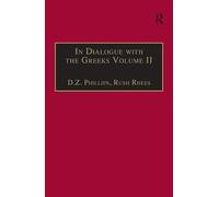 In Dialogue with the Greeks: Volume II: Plato and Dialectic: 2 (Ashgate Wittgensteinian Studies)