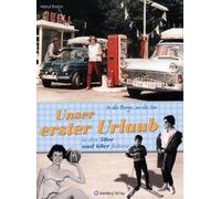 In die Berge, an die See! Unser erster Urlaub in den 50er und 60er Jahren