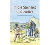 In die Steinzeit und zurück – Schulausgabe