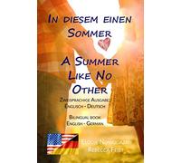 In diesem einen Sommer / A Summer Like No Other (Zweisprachige Ausgabe: Englisch-Deutsch): Bilingual edition: English-German