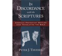 In Discordance with the Scriptures: American Protestant Battles Over Translating the Bible (Religion in America)