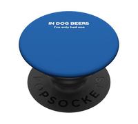 In Dog Beers Funny Drinking Humor Sarcastic Joke PopSockets Adhesive PopGrip