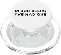 In Dog Beers I've Had One Drunk Drinking Buddy Party Quote PopSockets PopGrip for MagSafe