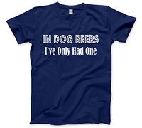 in Dog Beers I've Only Had One Men's Unisex T-Shirt - Navy Medium