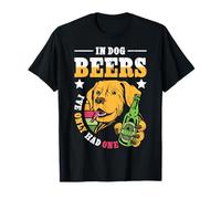 In Dog Beers I've Only Had One T-Shirt