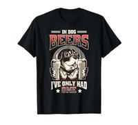 In Dog Beers I've Only Had One T-Shirt
