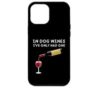 In Dog Wines I've Only Had One Funny Wine Lover Case for iPhone 12 Pro Max