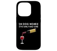 In Dog Wines I've Only Had One Funny Wine Lover Case for iPhone 14 Pro