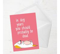 In Dog Years You Should Be Dead Greetings Card - Standard Card