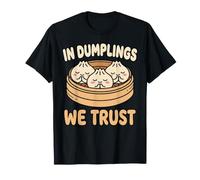 in Dumplings We Trust Foodie Asian Chinese Kawaii Dumpling T-Shirt