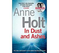 In Dust and Ashes: Holt Anne (Hanne Wilhelmsen Series, 10)