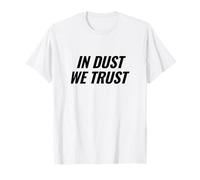 in Dust We Trust Festival Party Rave Music Statement T-Shirt
