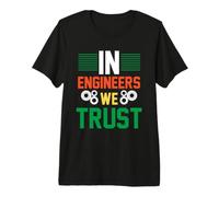in Engineers We Trust Engineer Engineering Job Titiles Premium T-Shirt