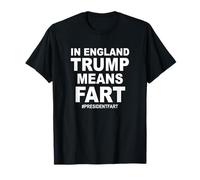 In England Trump Means Fart White Print T-Shirt T-Shirt